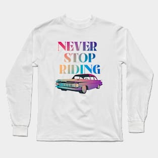 never stop riding Long Sleeve T-Shirt